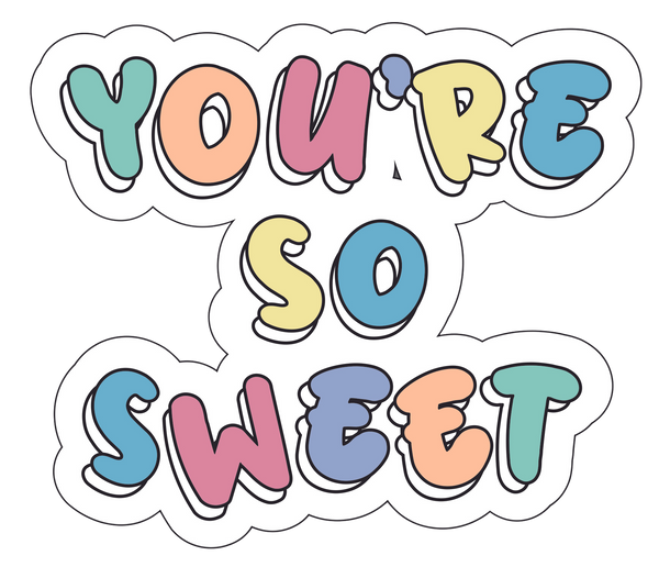 You're So Sweet